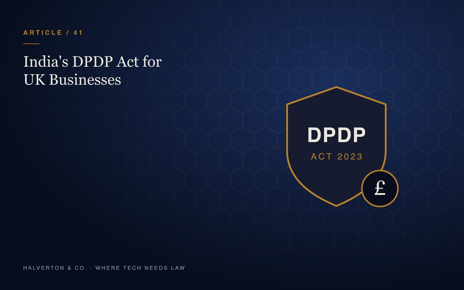 An illustration of a shield marked DPDP with the pound sign and a data flow line from a UK office, on a navy and gold background, for an article on India’s DPDP Act for UK businesses.
